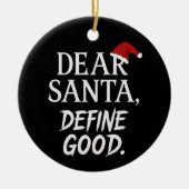 Dear Santa, Define Good | Funny Dark Christmas Keramisch Ornament (Voorkant)