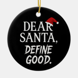Dear Santa, Define Good | Funny Dark Christmas Keramisch Ornament