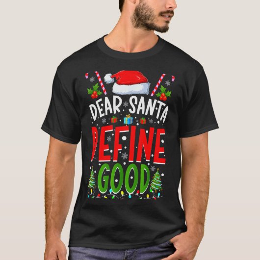 Dear Santa Define Good Matching Christmas Family S T-shirt (Voorkant)