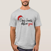 DEAR SANTA, DEFINE GOOD T-SHIRT (Voorkant)