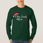 DEAR SANTA, DEFINE GOOD T-Shirt (Voorkant)