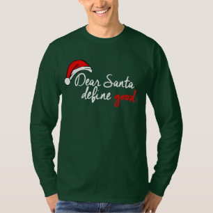 DEAR SANTA, DEFINE GOOD T-Shirt