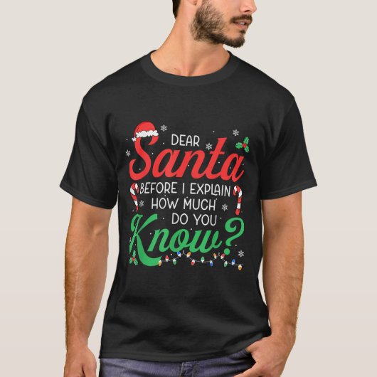 Dear Santa Explain How Much Lights Candy Christmas T-shirt (Voorkant)