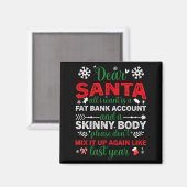 Dear Santa Fat Bank Account Skinny Body Funny Chri Magneet (Voorkant / Achterkant)