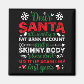 Dear Santa Fat Bank Account Skinny Body Funny Chri Magneet (Voorkant)
