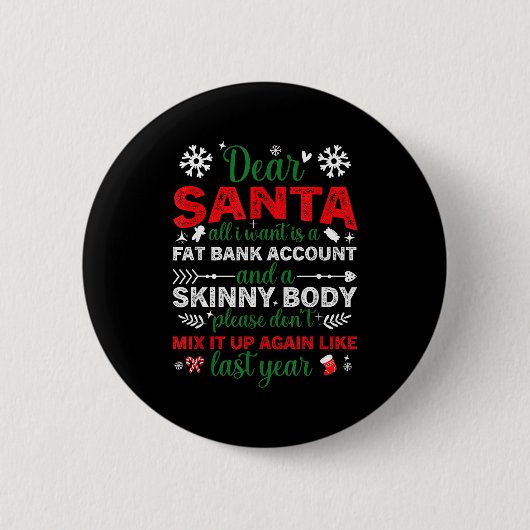 Dear Santa Fat Bank Account Skinny Body Funny Chri Ronde Button 5,7 Cm (Voorkant)