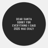 Dear Santa Funny 2020 Christmas Sarcastic Quote Xm Ronde Sticker (Voorkant)