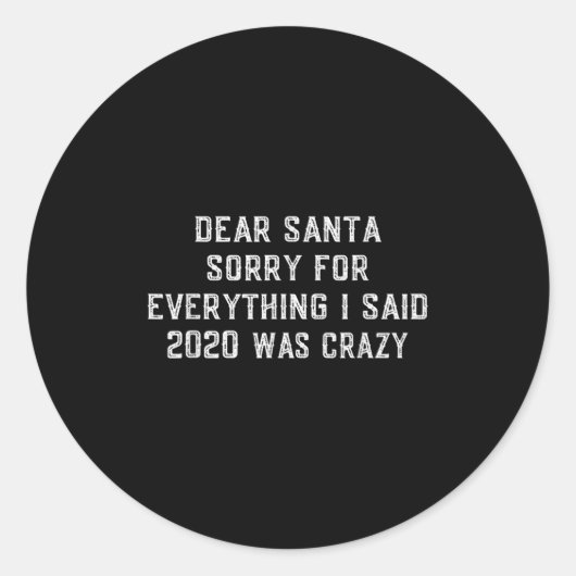 Dear Santa Funny 2020 Christmas Sarcastic Quote Xm Ronde Sticker (Voorkant)