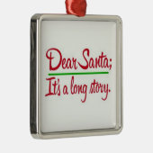 **DEAR SANTA HET IS EEN LANG VERHAAL** ORNAMENT (Rechts)