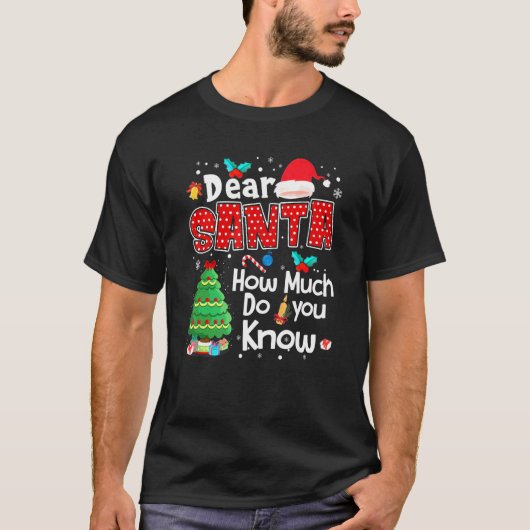 Dear Santa How Much Do You Know Dear Santa T-shirt (Voorkant)