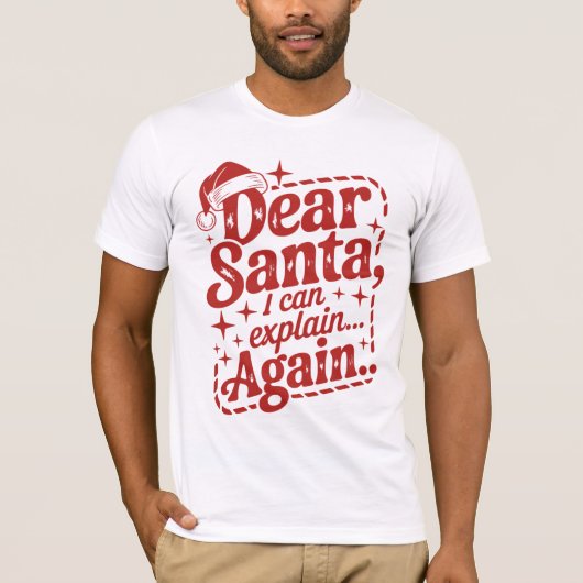 Dear Santa, I Can Explain… Again Christmas Humor T T-shirt (Voorkant)