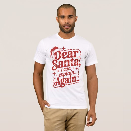 Dear Santa, I Can Explain… Again Christmas Humor T T-shirt (Voorkant volledig)
