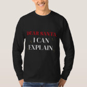 Dear Santa I Can Explain Funny Christmas Shirt (Voorkant)