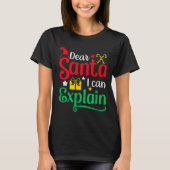 Dear Santa I Can Explain Funny Christmas  T-shirt (Voorkant)