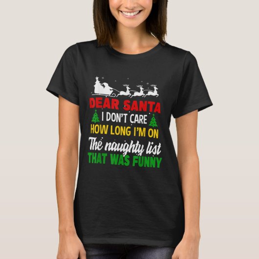 Dear Santa I Don't Care How Long I'm On The Nought T-shirt (Voorkant)