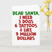 Dear Santa I Need 3 Dogs 6 Tattoos Like 9 Million  Kaart (Gele Bloem)