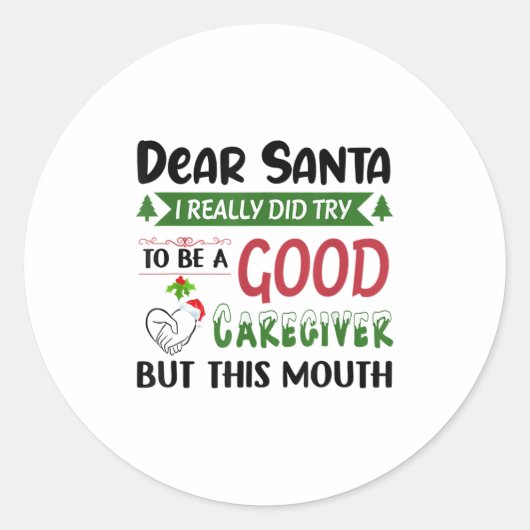 Dear Santa I Really Did Try To Be A Good Caregiver Ronde Sticker (Voorkant)