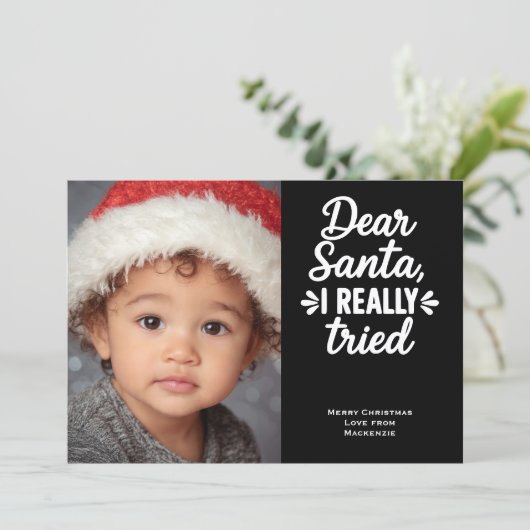 Dear Santa I Really Tried Christmas Feestdagenkaart (Staand voorkant)