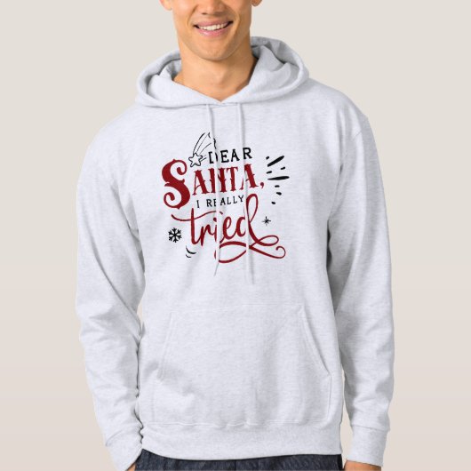 Dear Santa, I Really Tried - Funny Christmas Hoodie (Voorkant)