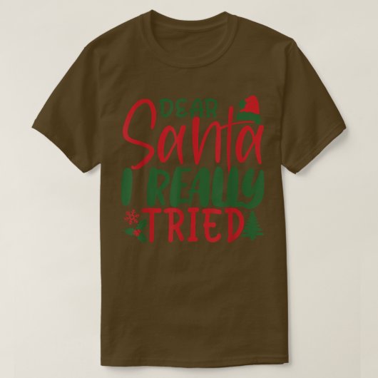 Dear Santa I Really Tried Funny Christmas T-Shirt (Design voorkant)