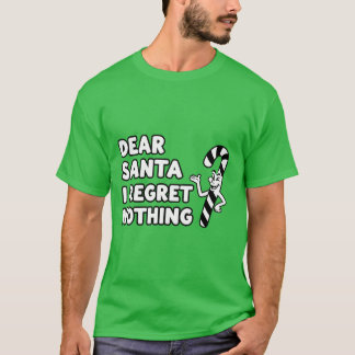 Dear Santa I Regret Nothing | Funny Christmas Humo T-shirt