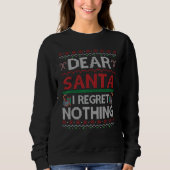 Dear Santa I Regret Nothing Ugly Christmas Sweater (Voorkant)
