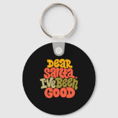 Dear Santa I Ve Been Good Design T Shirt Sleutelhanger (Voorkant)