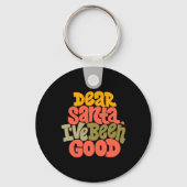 Dear Santa I Ve Been Good Design T Shirt Sleutelhanger (Voorkant)