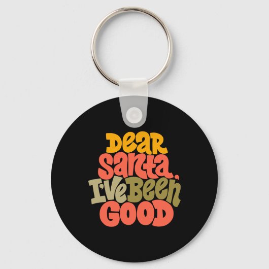 Dear Santa I Ve Been Good Design T Shirt  Sleutelhanger (Voorkant)