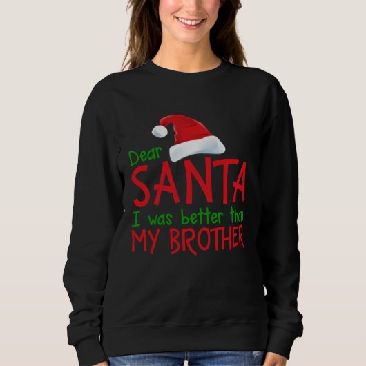 Dear Santa I Was Better Than My Brother  Christmas Trui (Voorkant)
