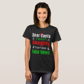 Dear Santa I Wasnt Naughty That Was Fake News Xma T-shirt (Voorkant volledig)