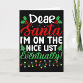 Dear Santa I'm On Nice List Eventually! Funny Chri Kaart (Voorkant)
