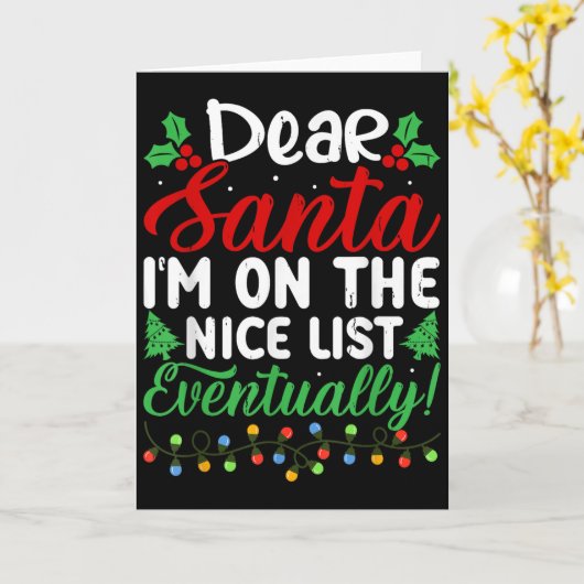 Dear Santa I'm On Nice List Eventually! Funny Chri Kaart (Gele Bloem)