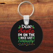 Dear Santa I'm On Nice List Eventually! Funny Chri Sleutelhanger (Voorkant)