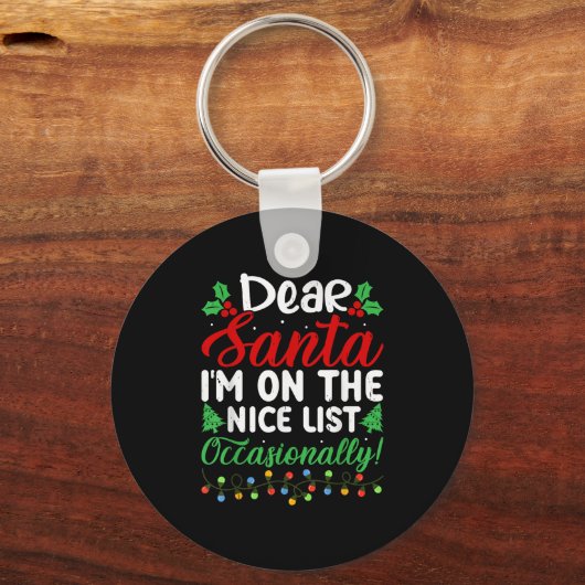 Dear Santa I'm On Nice List Occasionally! Funny Xm Sleutelhanger (Voorkant)