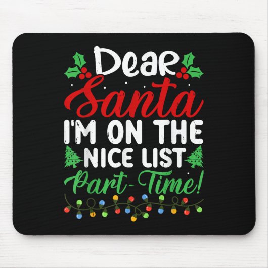Dear Santa I'm On Nice List Part Time Funny Christ Muismat (Voorkant)