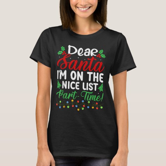 Dear Santa I'm On Nice List Part Time Funny Christ T-shirt (Voorkant)