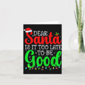 Dear Santa Is It Too Late To Be Good Funny Christm Kaart (Voorkant)