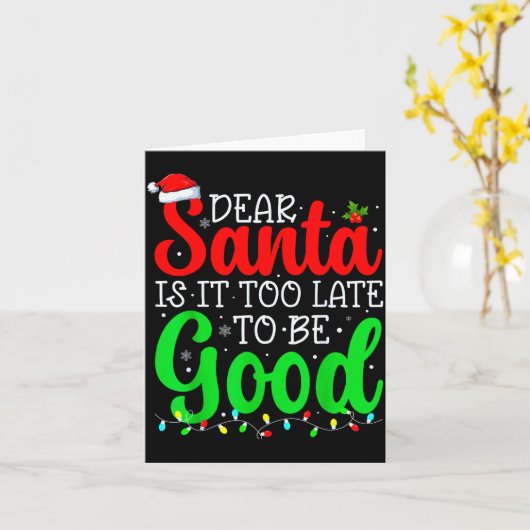 Dear Santa Is It Too Late To Be Good Funny Christm Kaart (Gele Bloem)