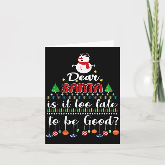 Dear Santa Is It Too Late To Be Good Funny Christm Kaart (Voorkant)