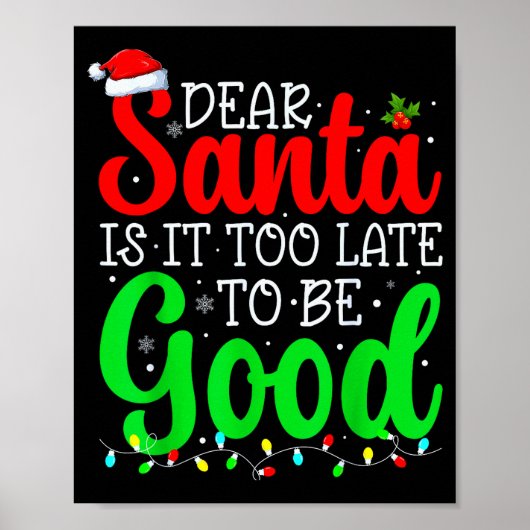 Dear Santa Is It Too Late To Be Good Funny Christm Poster (Voorkant)