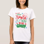 Dear Santa is It Too Late To Be Good? T-shirt (Voorkant)