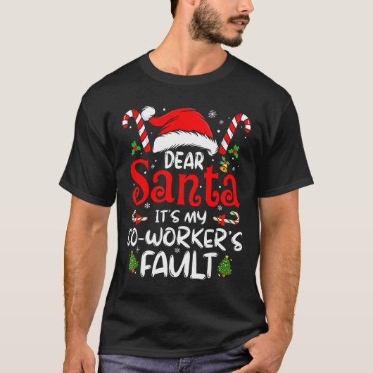 Dear Santa It’s My Coworker’s Fault Funny Saying C T-shirt (Voorkant)