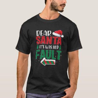 Dear Santa It Was Her Fault Matching Couples Chris T-shirt