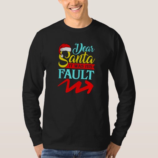 DEAR SANTA IT WAS HIS FAULT (Arrow Pointing Right) T-shirt (Voorkant)