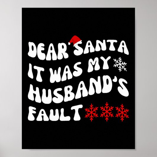 Dear Santa It Was My Husband's Fault Funny Christm Poster (Voorkant)