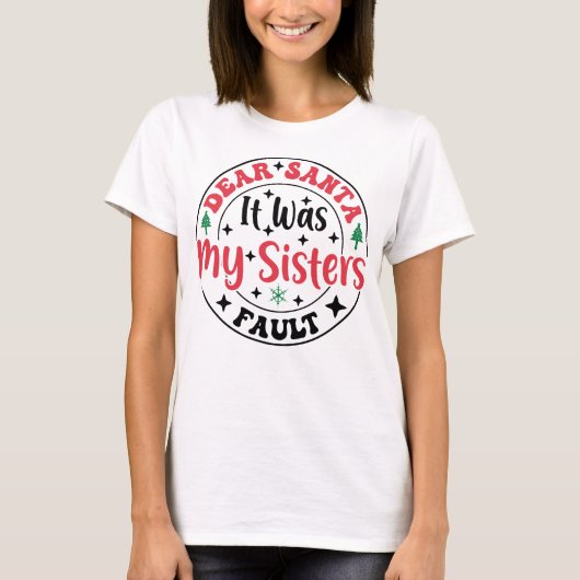 Dear Santa It Was My Sister’s Fault T-Shirt Funny (Voorkant)