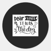 Dear Santa It Was The Dog T Shirt  Ronde Sticker (Voorkant)