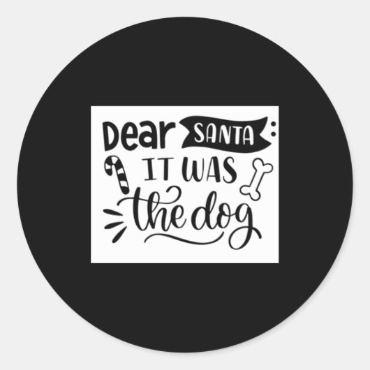 Dear Santa It Was The Dog T Shirt  Ronde Sticker (Voorkant)