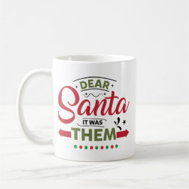 Dear Santa It Was Them Funny Quote Koffiemok